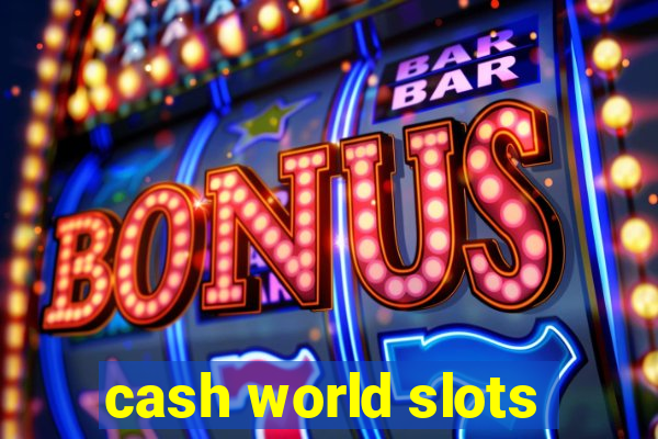 cash world slots